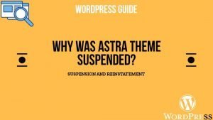 Read more about the article Why was Astra Theme Suspended from WordPress Repository?