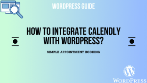 Read more about the article How to Integrate Calendly with WordPress?