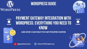 Read more about the article Payment Gateway Integration with WordPress: Everything You Need to Know (And How I Can Help You Get Started Faster)
